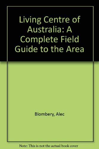 Stock image for Living Centre of Australia A Complete Field Guide to the Area for sale by B-Line Books
