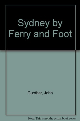 Sydney by Ferry and Foot (9780864172860) by John Gunther