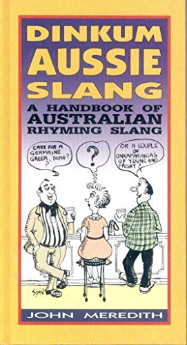 Stock image for Dinkum Aussie Rhyming Slang: A Handbook of Australian Rhyming Slang for sale by Wonder Book