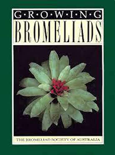 Stock image for GROWING BROMELIADS By the Bromeliad Society of Australia Inc. for sale by Riverow Bookshop