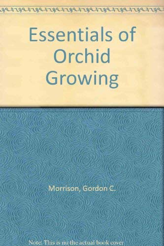 Essentials of Orchid Growing (9780864173997) by Morrison, Gordon C.