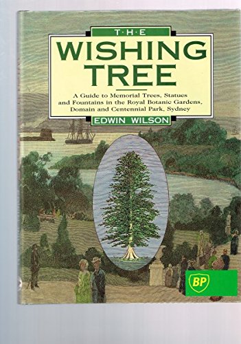 Beispielbild fr The Wishing Tree: A Guide to Memorial Trees, Statues, Fountains, Etc. in the Royal Botanic Gardens, Domain and Centennial Park, Sydney zum Verkauf von Dial-A-Book