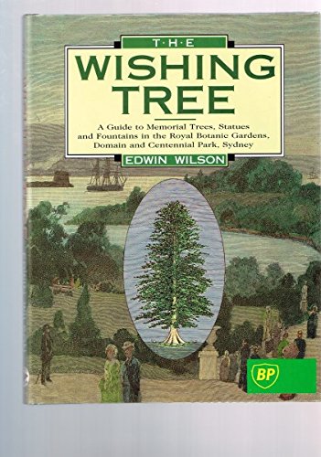 The Wishing Tree: A Guide to Memorial Trees, Statues, Fountains, etc. in the Royal Botanic Garden...