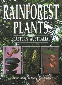 Rainforest Plants of Eastern Australia (9780864174741) by Pearson, Steve; Pearson, Alison