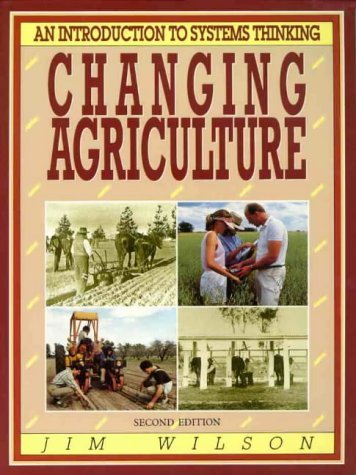 Changing Agriculture: An Introduction to Systems Thinking (9780864174895) by Wilson, Jim