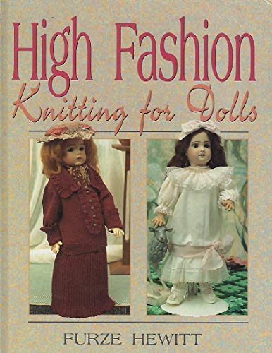 Imagen de archivo de High Fashion Knitting for Dolls a la venta por Better World Books