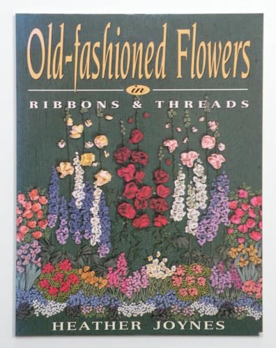 Beispielbild fr Old-Fashioned Flowers in Ribbons and Threads zum Verkauf von Kevin T. Ransom- Bookseller