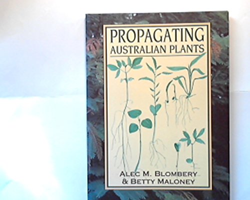 Propagating Australian Plants (9780864176134) by Blombery, Alec; Maloney, Betty