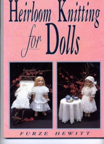Stock image for Heirloom Knitting for Dolls Classic Patterns in Knitted Cotton for sale by Jenson Books Inc