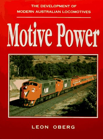 Motive Power: The Development of Modern Australian Locomotives