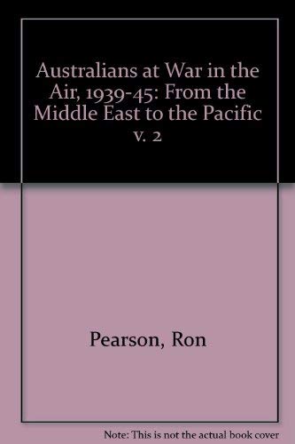 Australians at War - in the Air 1939 - 1945 Volume Two : Coastal Command Fleet Air Arm Middle Eas...