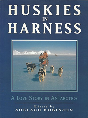 Beispielbild fr HUSKIES IN HARNESS. A Love Story in Antarctica. zum Verkauf von Hay Cinema Bookshop Limited