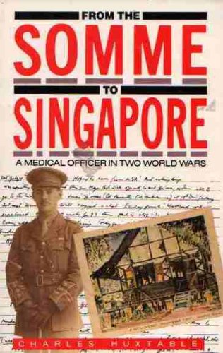 From the Somme to Singapore: A Medical Officer in Two World Wars