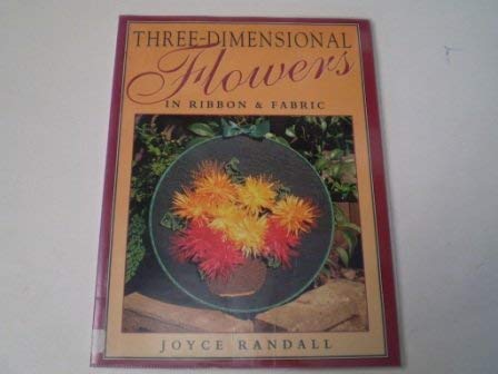 Imagen de archivo de Three-Dimensional Flowers in Ribbon & Fabric a la venta por Westwood Books