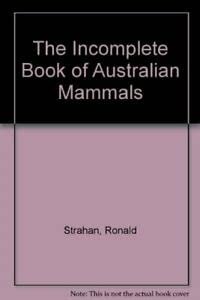 Stock image for The Incomplete Book of Australian Mammals for sale by Wonder Book