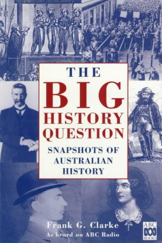 Stock image for The Big History Question. Snapshots Of Australian History for sale by Wonder Book