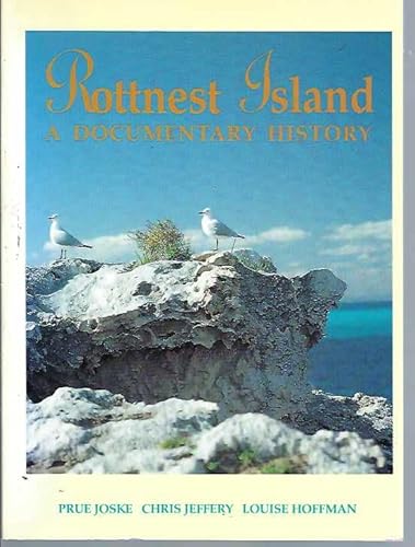 Rottnest Island: A documentary history (9780864224255) by Joske, Prue