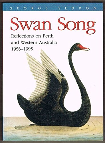 Imagen de archivo de Swan Song, Reflections on Perth and Western Australia 1956-1995 (Signed) a la venta por Berry Hill Book Shop