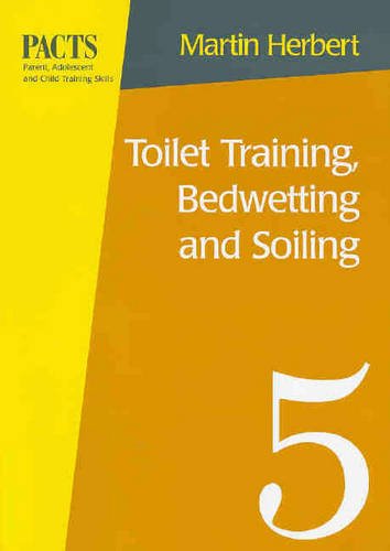 Beispielbild fr Toilet Training, Bedwetting and Soiling (Parent, adolescent & child training series) (Parent, Adolescent and Child Training Skills (PACTS)) zum Verkauf von WorldofBooks