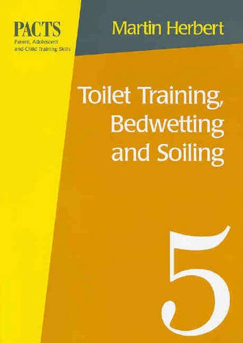 Stock image for Toilet Training, Bedwetting and Soiling (Parent, adolescent & child training series) (Parent, Adolescent and Child Training Skills (PACTS)) for sale by WorldofBooks