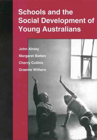 Schools and the Social Development of Young Australians (9780864313003) by Batten, Margaret; Collins, Cherry; Withers, Graeme