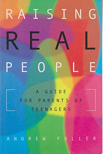 Raising Real People: A Guide to Parents