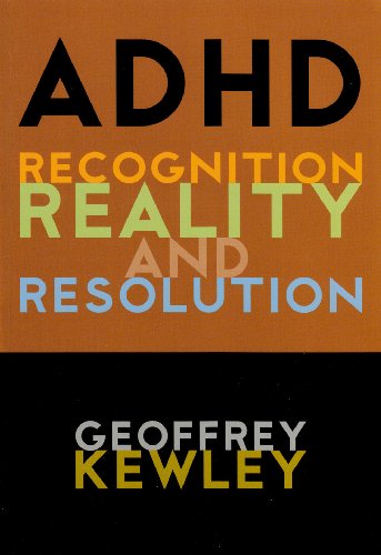 ADHD: Recognition, Reality and Resolution