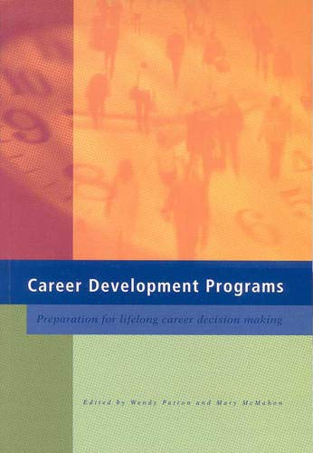 Career Development Programs: Preparation for Lifelong Career Decision Making (9780864313928) by Patton, Wendy; McMahon, Mary