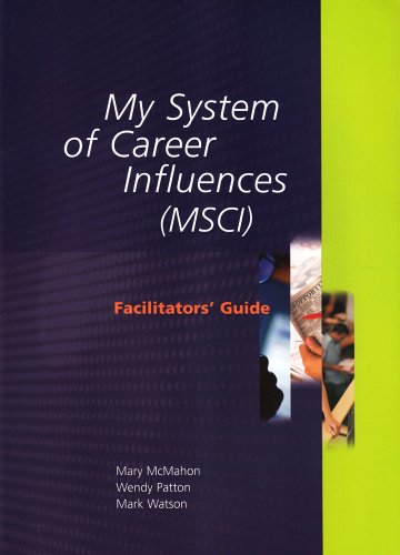 My System of Career Influences (Msci): Facilitators Guide (9780864314765) by McMahon, Mary; Patton, Wendy; Watson, Mark