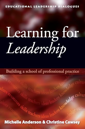 Learning for Leadership: Building a school of professional practice (Educational Leadership Dialogue) (9780864316318) by Anderson, Michelle; Cawsey, Christine