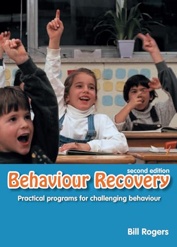 Behaviour Recovery: Practical Programs for Challenging Behaviour and Children with Emotional Behaviour Disorders in Mainstream Schools (Second Edition) (9780864316578) by Rogers, Bill