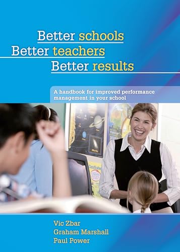 Stock image for Better Schools, Better Teachers, Better Results: A Handbook for Improved Performance Management in your School for sale by Caryota Book Exchange