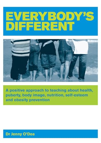 Stock image for Everybody's Different: A Positive Approach to Teaching About Health, Puberty, Body Image, Nutrition, Self-esteem and Obesity Prevention for sale by WorldofBooks