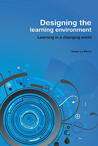 Designing the Learning Environment: Learning in a Changing World