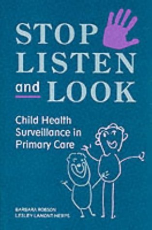 Stock image for STOP, LISTEN AND LOOK: CHILD HEALTH SURVEILLANCE IN PRIMARY CARE for sale by Romtrade Corp.