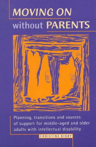 Moving on Without Parents: Planning, Transitions and Sources of Support for Middle-Aged and Older (9780864331526) by Bigby, Christine