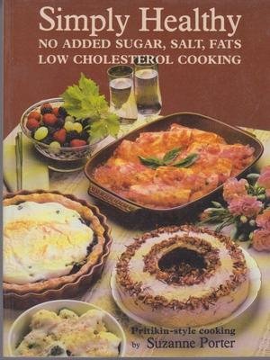 Imagen de archivo de Simply Healthy - No Added Sugar, Salt, Fats, Low Cholesterol Cooking a la venta por ThriftBooks-Atlanta