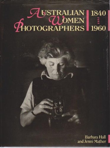 Immagine dell'editore per Australian women photographers: 1840-1960 venduto da Boodle Books