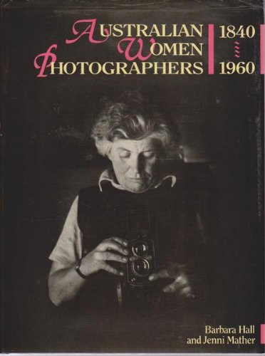 Australian Woman Photographers:1840-1960