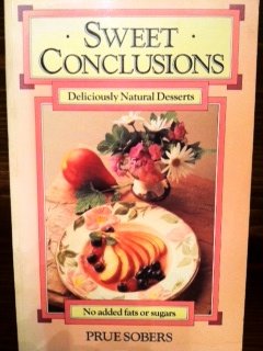 Stock image for SWEET CONCLUSIONS Deliciously Natural Desserts for sale by Dromanabooks