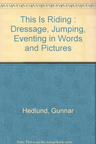 9780864361554: This Is Riding : Dressage, Jumping, Eventing in Words and Pictures