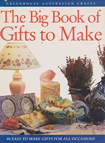 Stock image for Big Book of Gifts to Make (Greenhouse Australian Crafts) for sale by Mispah books