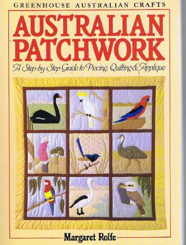 9780864364340: Australian Patchwork: A Step-By-Step Guide to Piecing, Quilting & Applique
