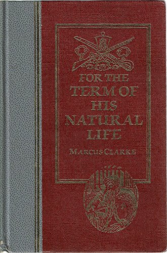 For the Term of His Natural Life - Clarke, Marcus; illustrated by Douglas Albion