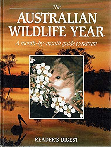 Stock image for The Australian Wildlife Year : A Month-by-Month Guide to Nature for sale by Better World Books