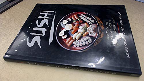 Stock image for Step By Step Sushi , How to Prepare & Present a Host of Beautiful Japanese Dishes for sale by WorldofBooks
