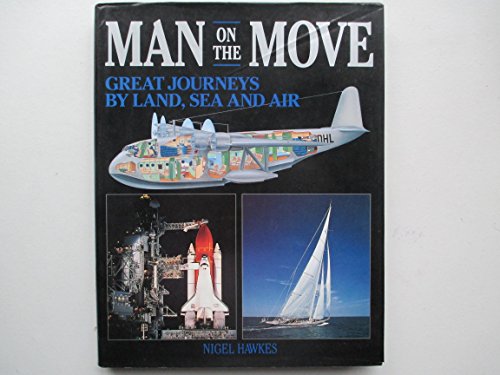 Man on the Move: Great Journeys by Land, Sea and Air (9780864382375) by Hawkes, Nigel