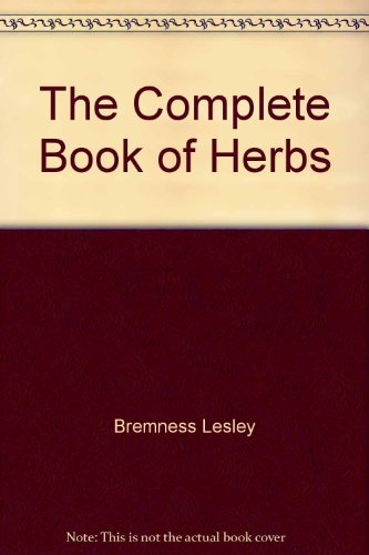 Stock image for The Complete Book of Herbs: A Practical Guide to Growing & Using Herbs for sale by Barclay Books