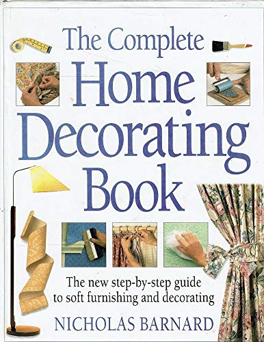 Complete Home Decorating Book - Barnard, Nicholas: 9780864386793 ...