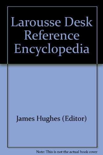 LAROUSSE Desk Reference Encyclopedia